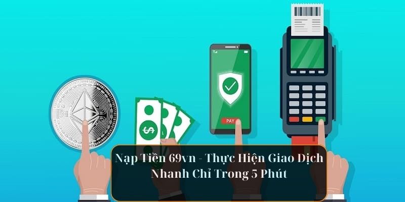 Các Phương Thức Nạp Tiền 69VN Thịnh Hành