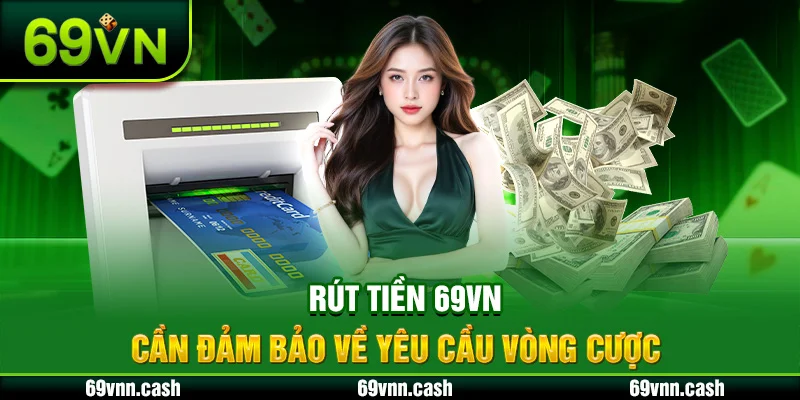 Hướng Dẫn Quy Trình Rút Tiền 69VN Đơn Giản Nhất