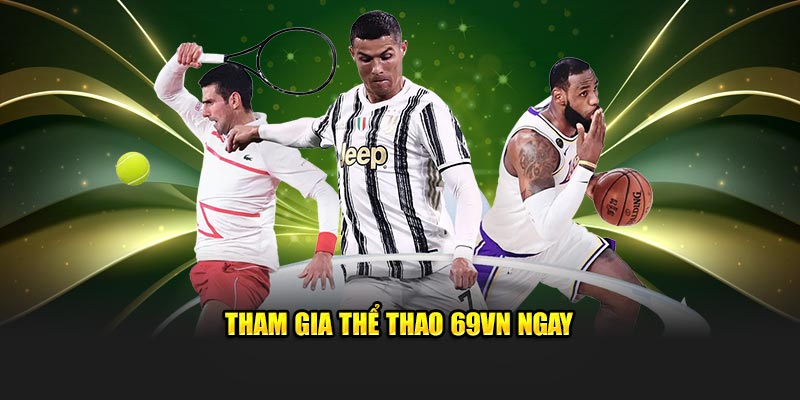 Hệ Sinh Thái Thể Thao 69VN – Sự Kết Hợp Từ Nhiều Ông Lớn Trong Ngành