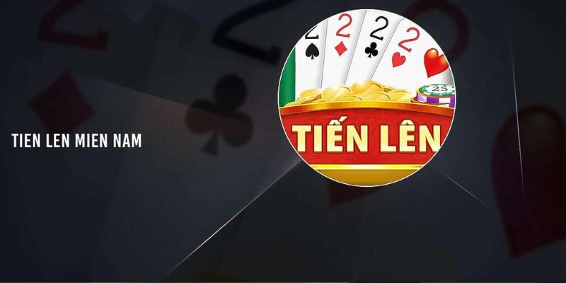 Những điều cơ bản cần biết về luật chơi Tiến Lên Miền Nam