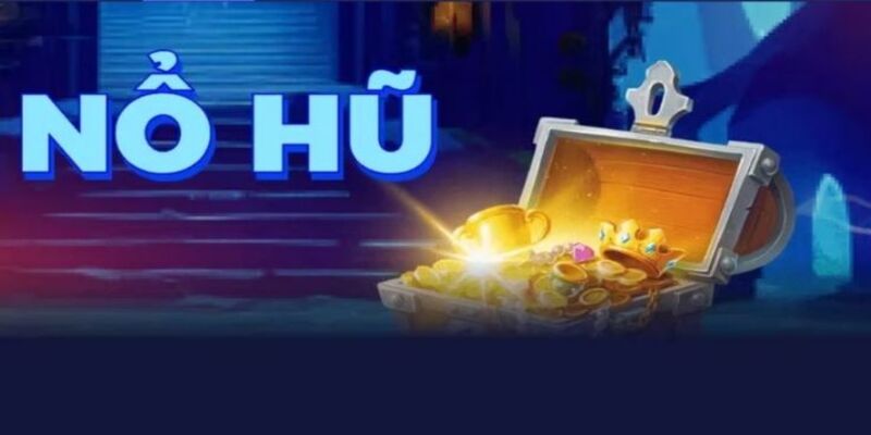 Ưu Điểm Khi Chơi Nổ Hũ Giàu To
